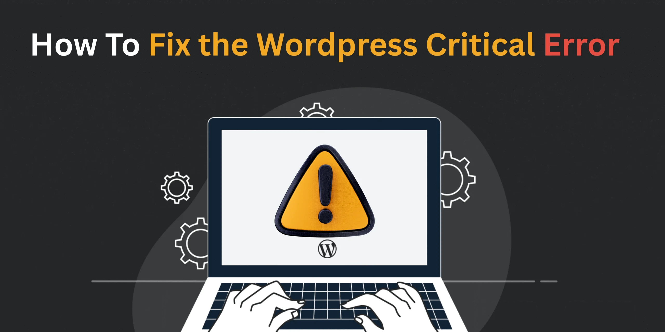 How To Fix the Wordpress Critical Error